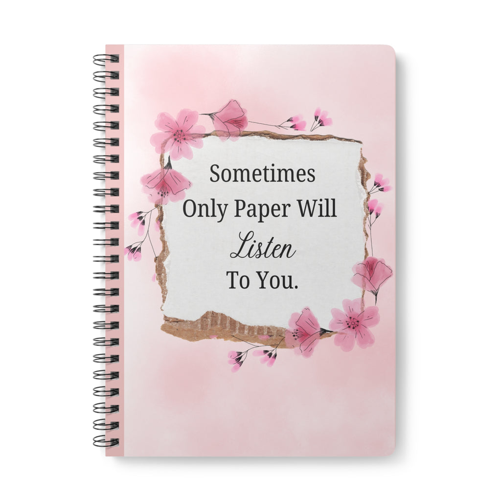 Sometimes Only Paper Will Listen To You | A5 Spiral Notebook
