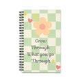 Grow Through What You Go Through | A5 Spiral Notebook
